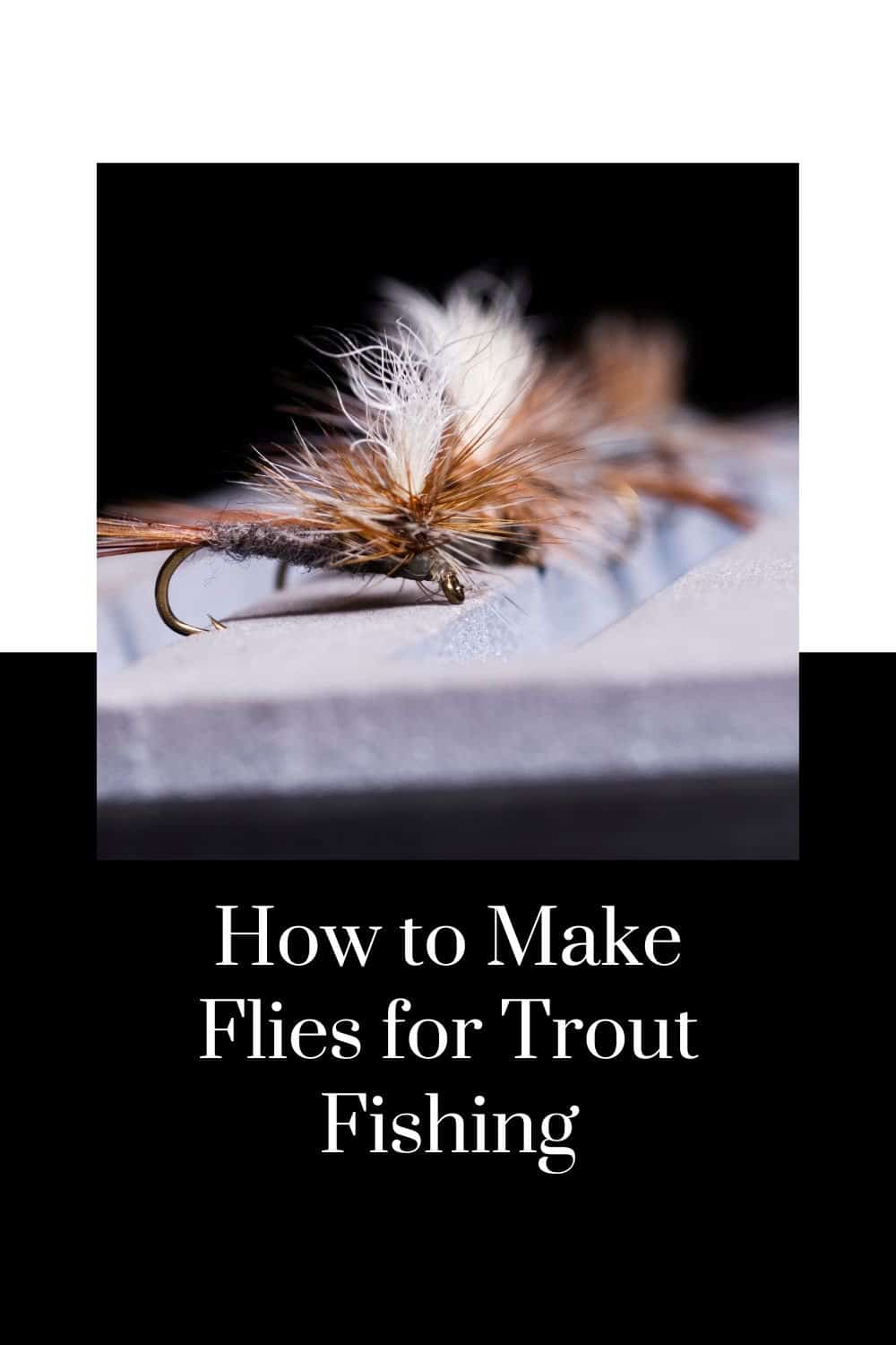 how-to-make-flies-for-trout-fishing-expert-tips-tricks-southern-trout